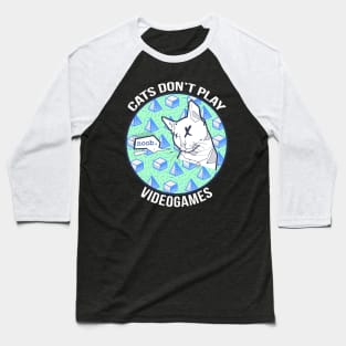 Cats Don't Play Video Games Baseball T-Shirt